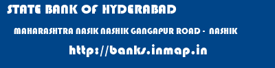STATE BANK OF HYDERABAD  MAHARASHTRA NASIK NASHIK GANGAPUR ROAD -  NASHIK  banks information 